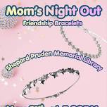 Mom’s Night Out: Friendship Bracelets at Shepard-Pruden Memorial Library Plymouth NC